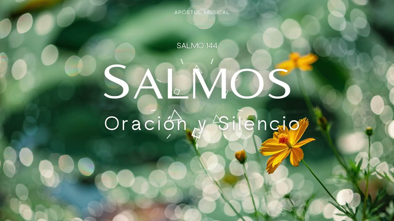 SALMO 144 - CANTADO para ORAR, y Traer Paz A TU VIDA. y VIVIR LA SANTIDAD, Cantemos con la BIBLIA.
