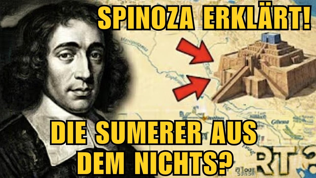 Spinoza erklärt die sumerische Zivilisation, von der niemand weiß, wie sie entstanden ist.