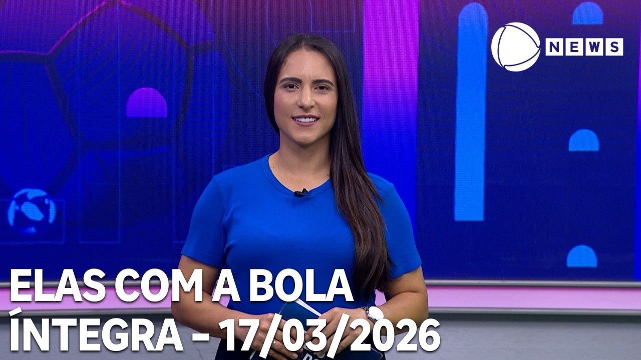 Elas com a Bola - 17/03/2026