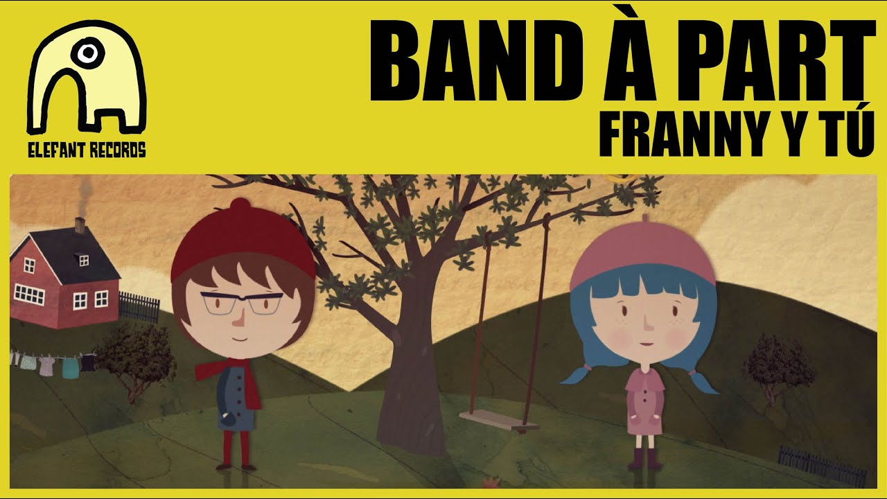 BAND &Agrave; PART - Franny Y T&uacute; [Official]