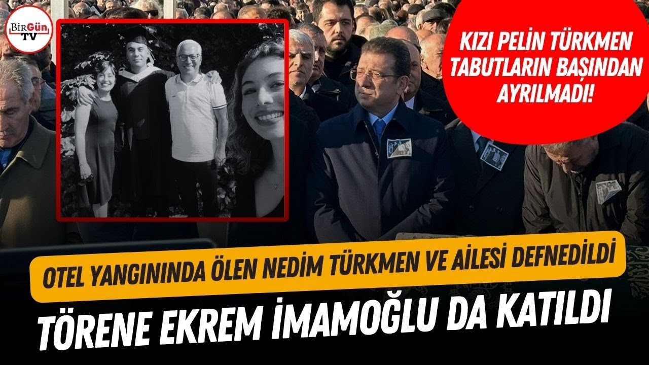 Otel yangınında ölen Yazar Nedim Türkmen ve ailesi defnedildi: İmamoğlu da törene katıldı