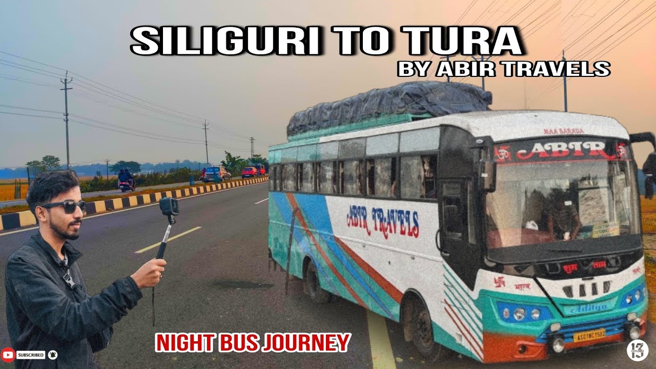 Siliguri To Tura / Mahendraganj (Meghalaya) via Assam | By Abir Travels | Night Bus | 13th Explorer