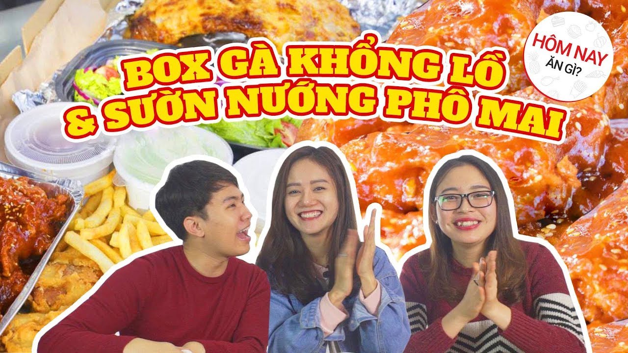 HÔM NAY ĂN GÌ : GIẢI MÃ BOX GÀ KHỔNG LỒ & SƯỜN NƯỚNG PHÔ MAI ĐANG GÂY HOT !