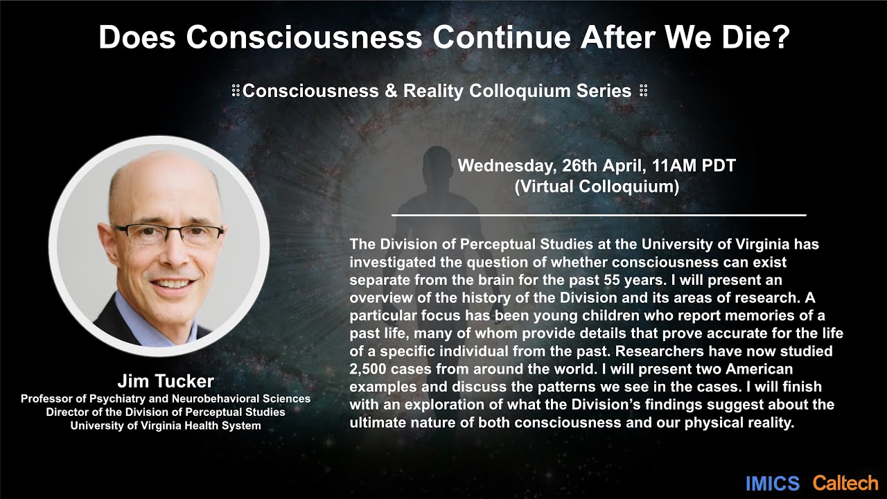 Does Consciousness Continue After We Die? - Jim Tucker - 4/26/23