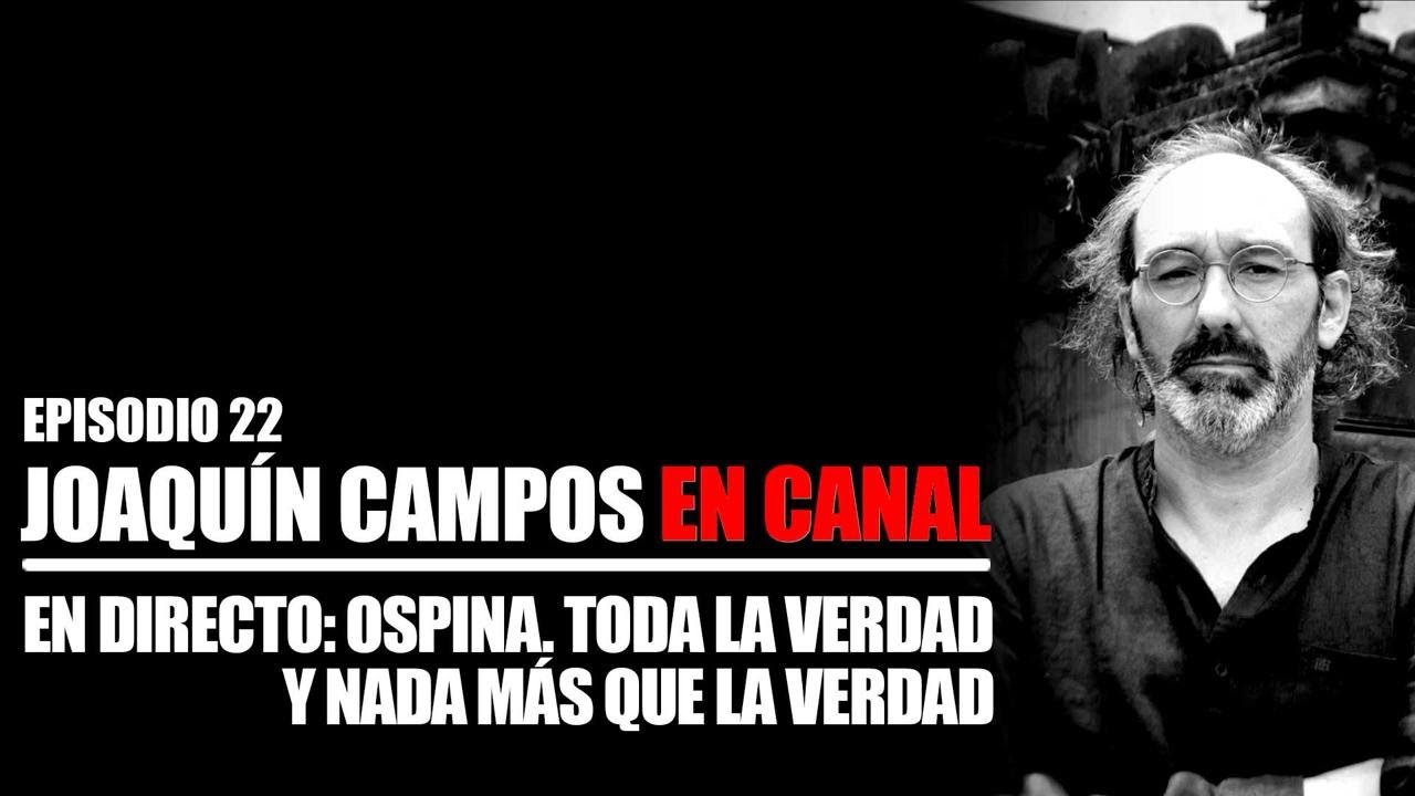 OSPINA, toda LA VERDAD y nada más que LA VERDAD