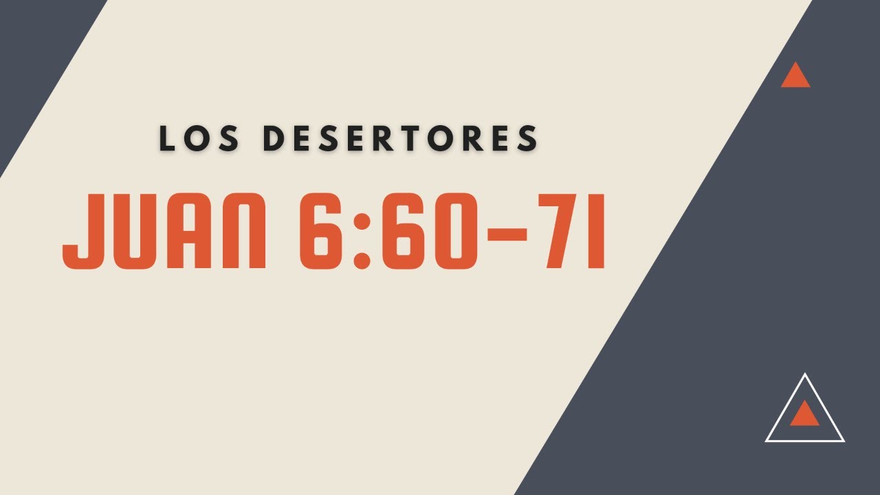 LOS DESERTORES (023 JUAN 6:60-71) PREDICAS CRISTIANAS
