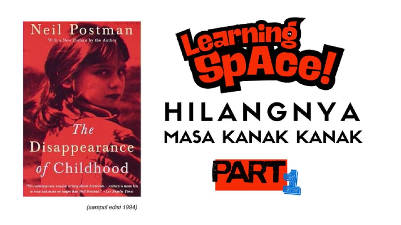 LEARNING SPACE | HILANGNYA MASA KANAK KANAK
