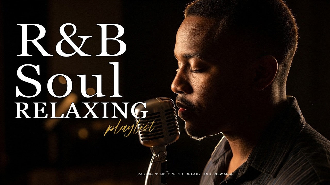 【R&B Soul】Relaxing Chill Playlist – Smooth R&B Soul Vibes - Soulful Vocals & Deep Grooves