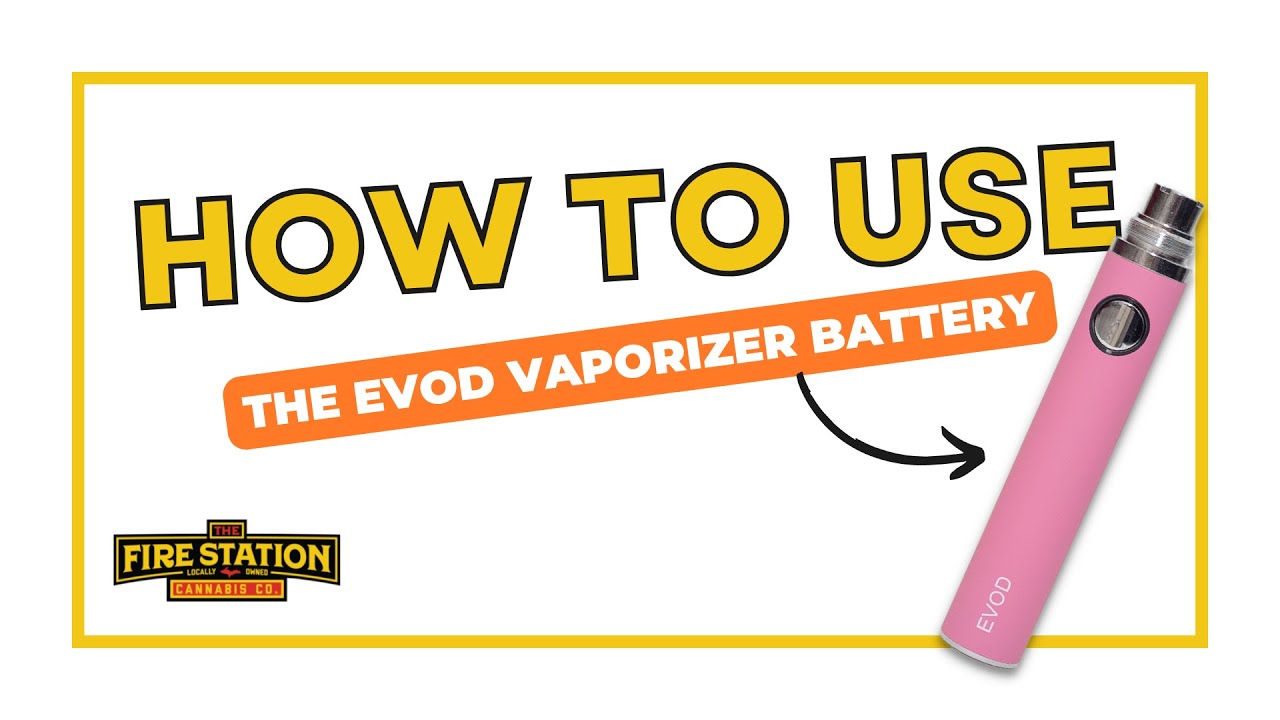 How To Use The EVOD 510 Battery 🔋 The Fire Station Cannabis Co.