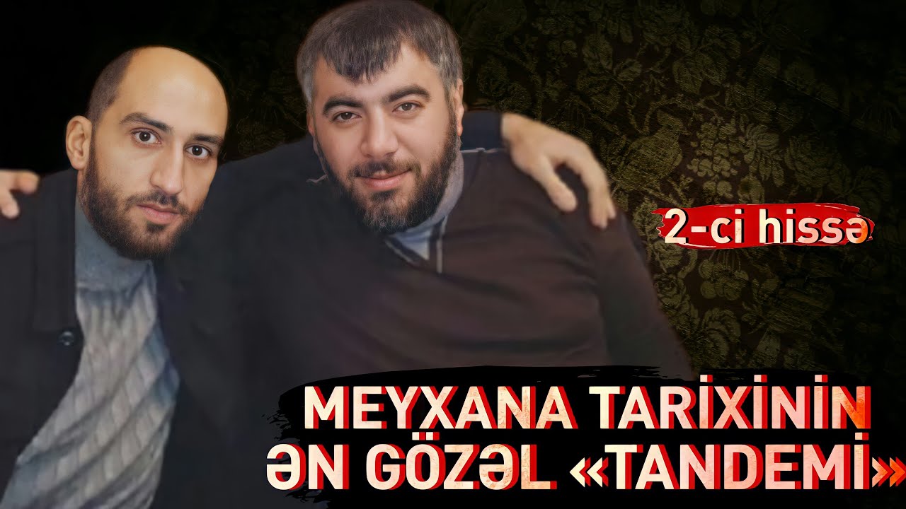 Meyxana tarixinin ən gözəl TANDEMİ | 2-ci hissə