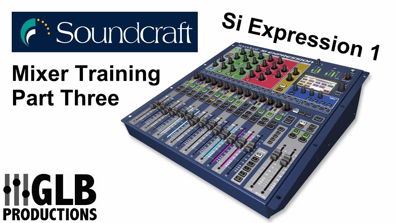 Soundcraft SI Expression 1 mixer training part three