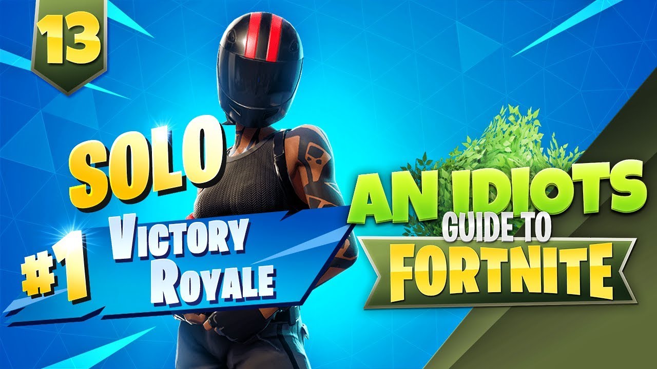I DID IT!!!! MY FIRST SOLO WIN!!! AN IDIOTS GUIDE TO FORTNITE!!! Episode 13