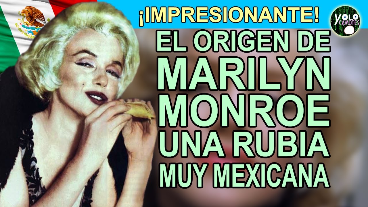 El origen de Marilyn Monroe – una rubia muy mexicana