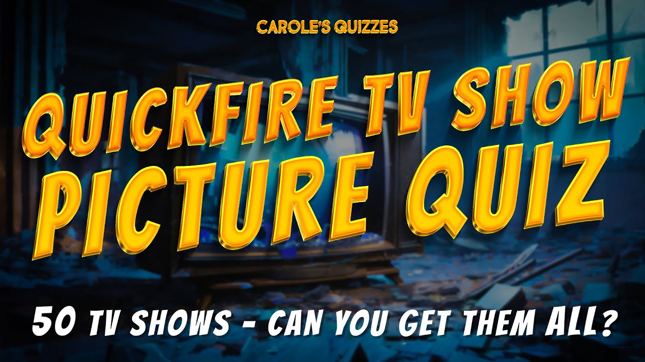 Quickfire TV Show Picture Quiz : 50 Shows - Can You Get Them All?