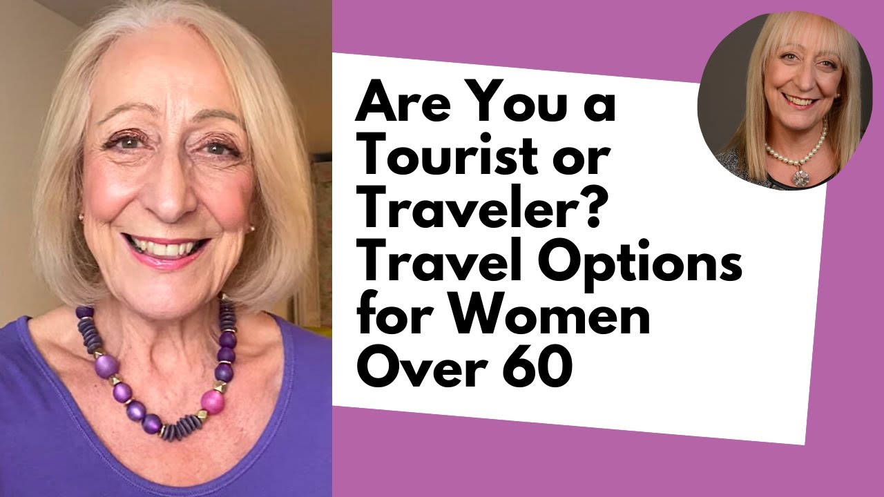 Are You a Tourist or Traveler? 8 Exquisite Travel Options for Women Over 60