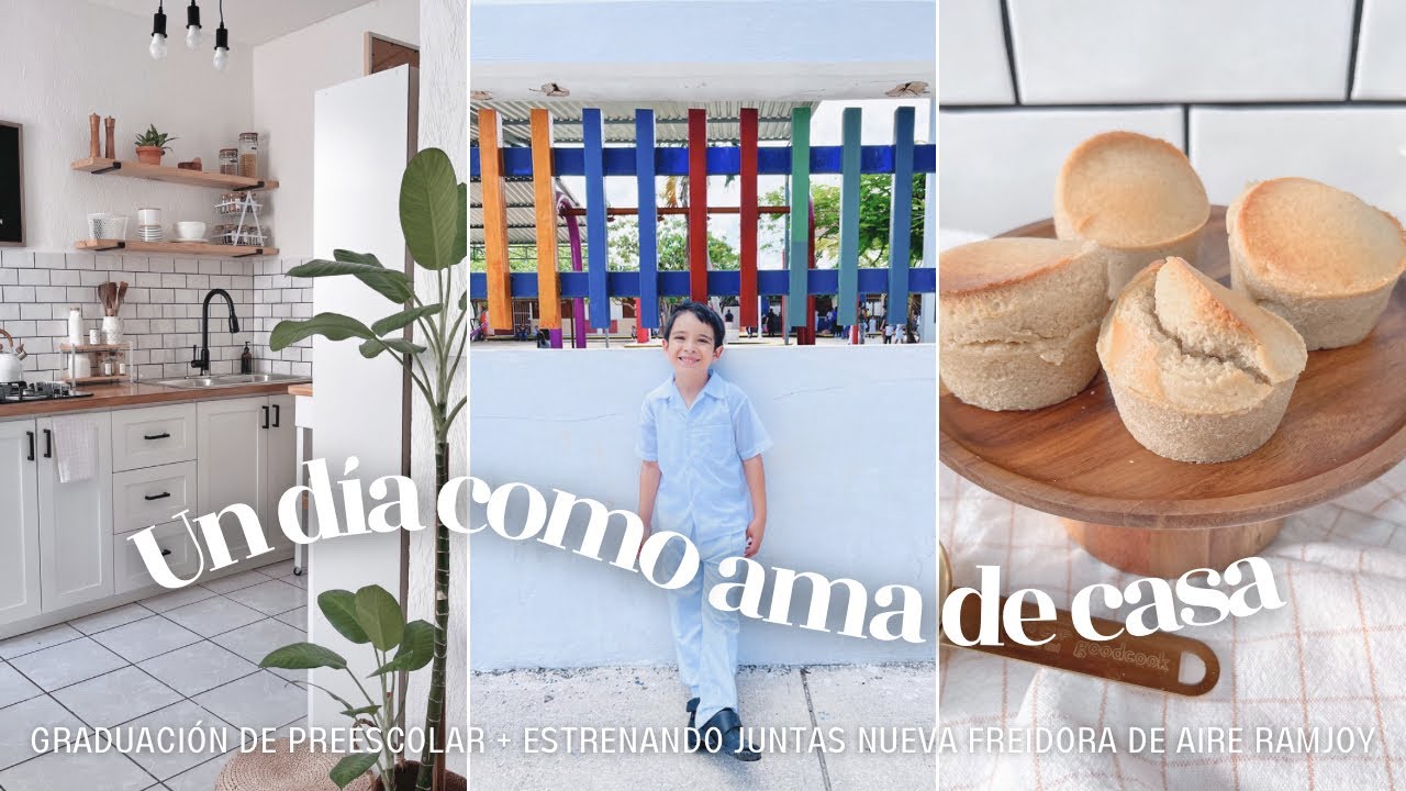 🏠UN DÍA EN MI VIDA COMO AMA DE CASA | ESTRENANDO FREIDORA DE AIRE RAMJOY + GRADUACIÓN PREESCOLAR 🎓
