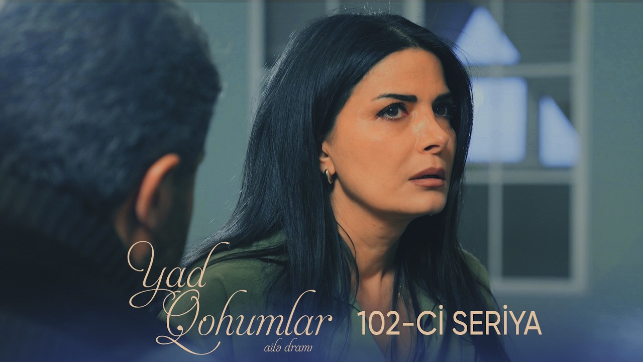 Yad Qohumlar  102-ci Seriya