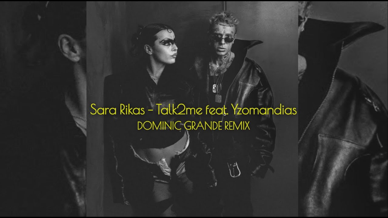 Sara Rikas - Talk2me feat. Yzomandias (DOMINIC GRANDE REMIX)
