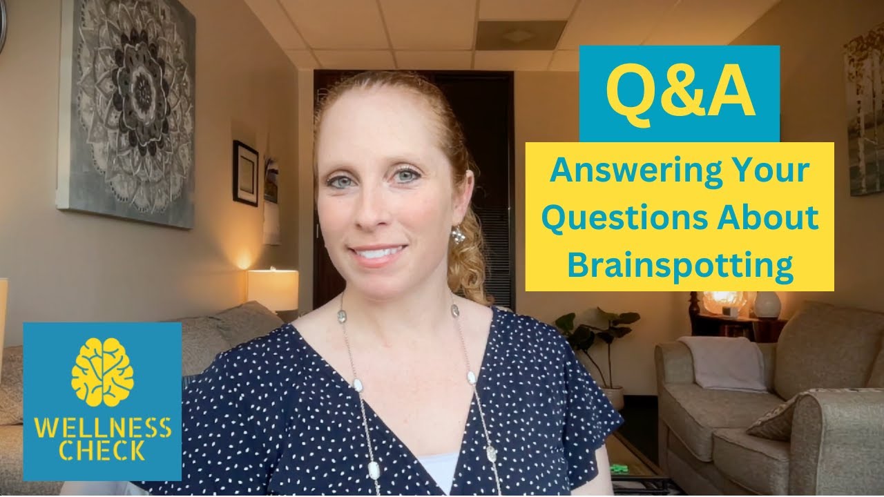 Q&A - Answering Your Questions About Brainspotting