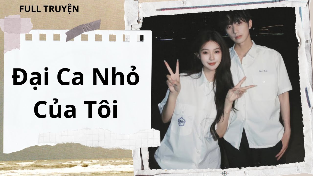 [TRUYỆN AUDIO ] Đại Ca Nhỏ Của T&ocirc;i || Em Chung REVIEW