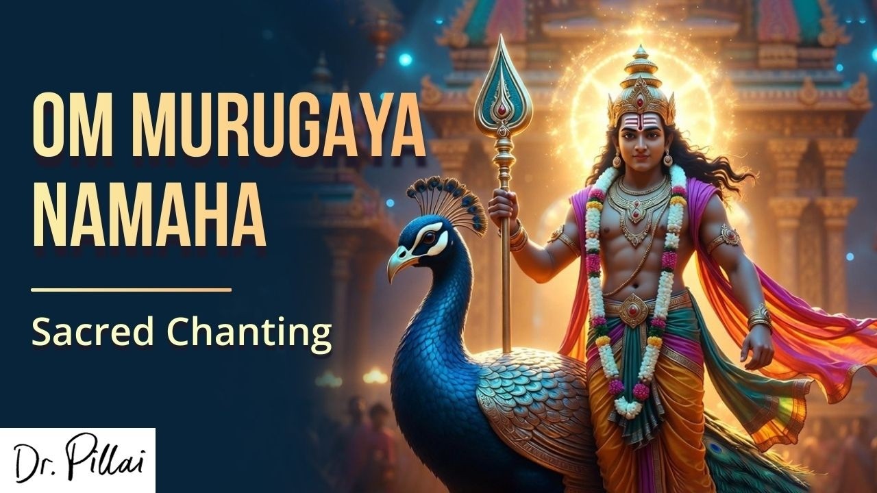 Muruga Mantra Chanting: Om Murugaya Namaha - Divine Music with Dr. Pillai