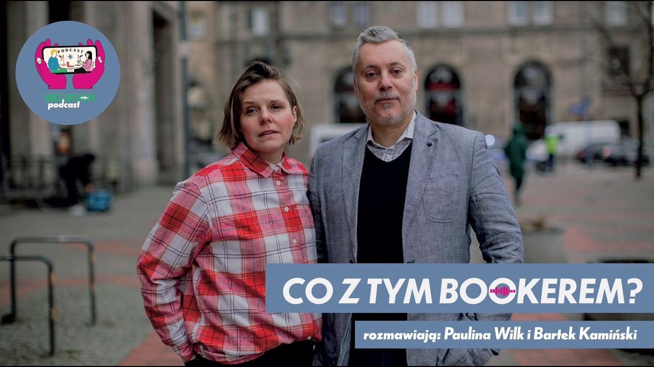Wielka siła nagrody Bookera | Big Book Podcast o książkach