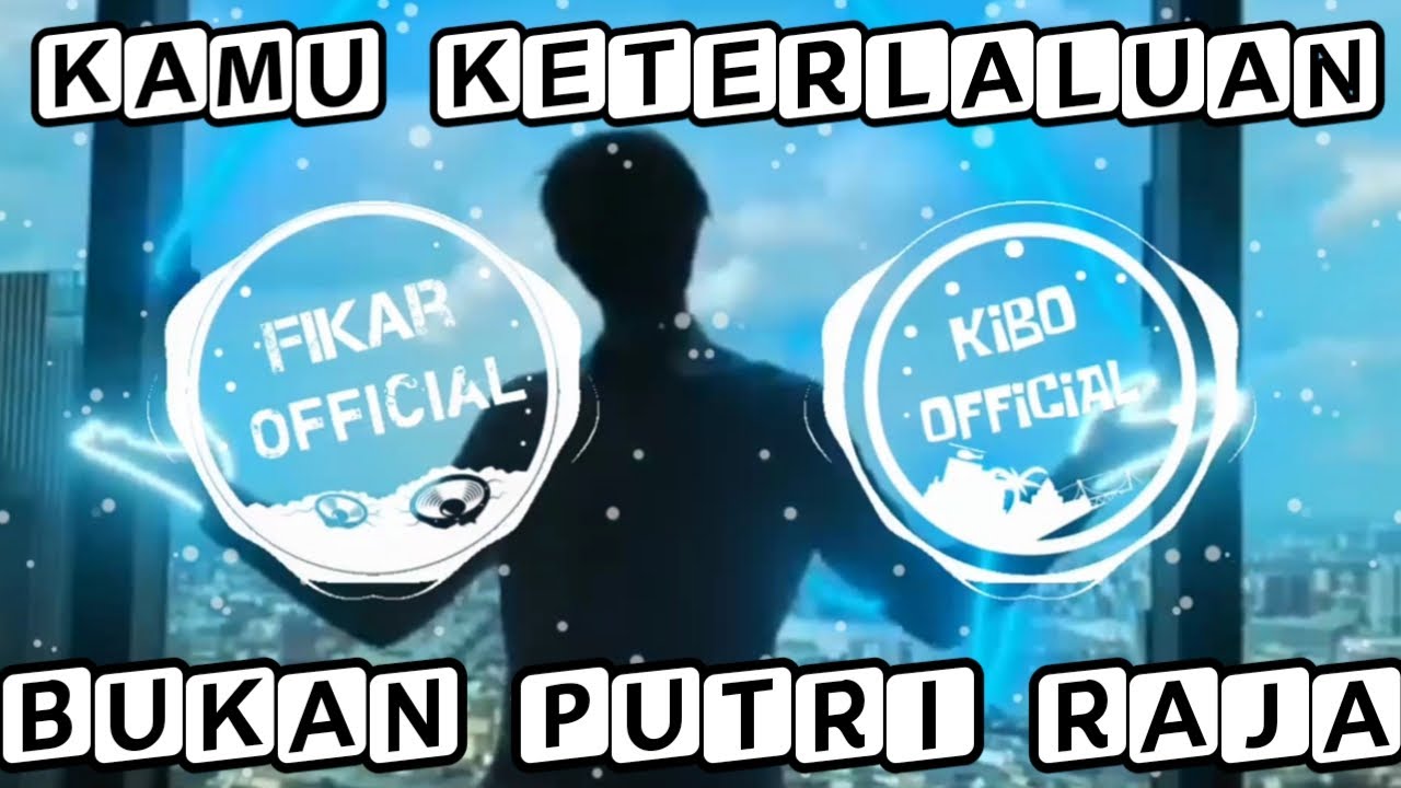 DJ KAMU BUKAN PUTRI RAJA 🎶 KAMU KETERLALUAN REMIX FULL BASS