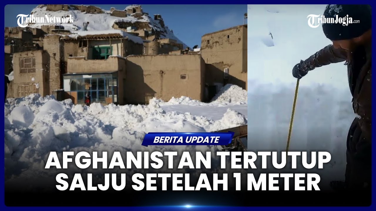 AFGHANISTAN DIGUYUR SALJU SETEBAL 1 METER, BELASAN ORANG MENINGGAL