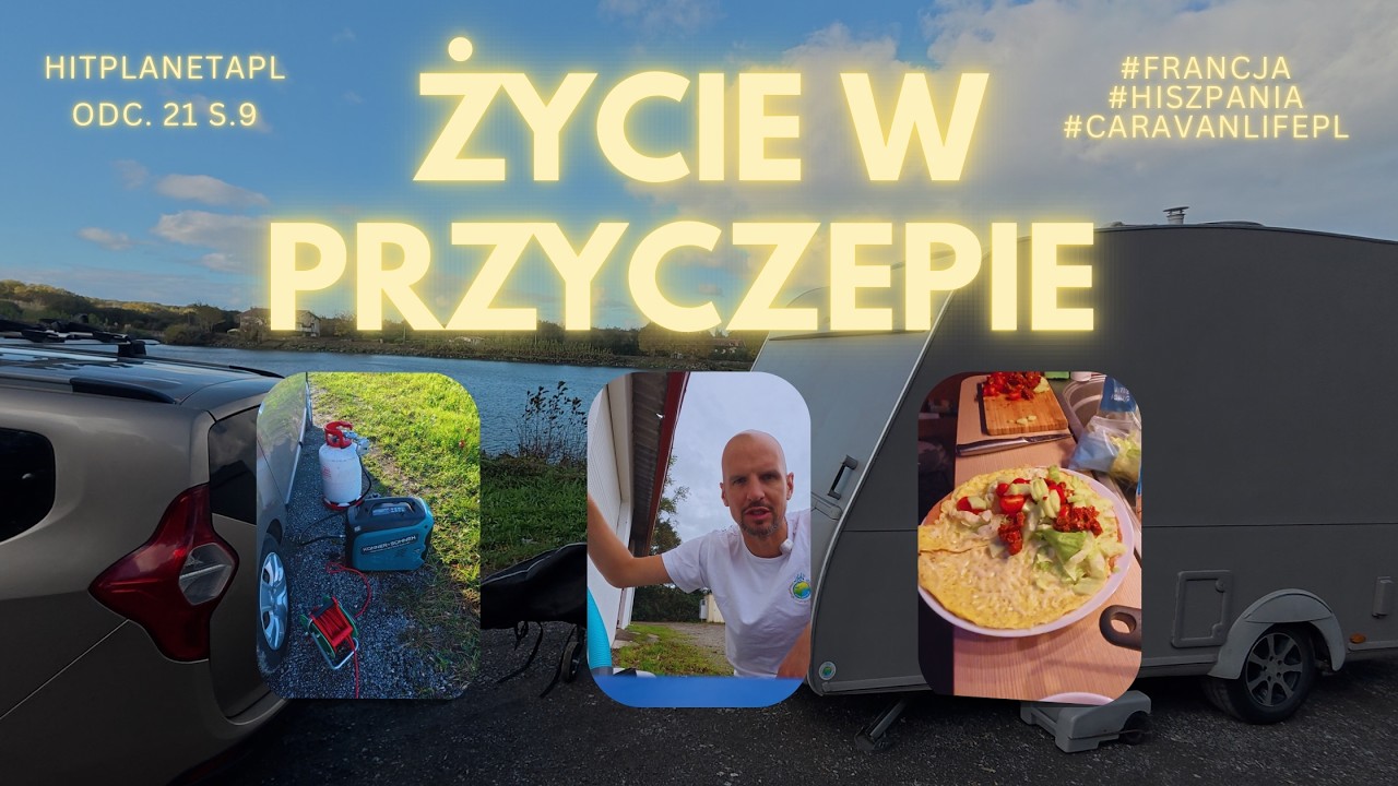 ŻYCIE W PRZYCZEPIE KEMPINGOWEJ #hitplanetapl ODC. 21 S. 9 #francja  #hiszpania #gotowanie #podróże