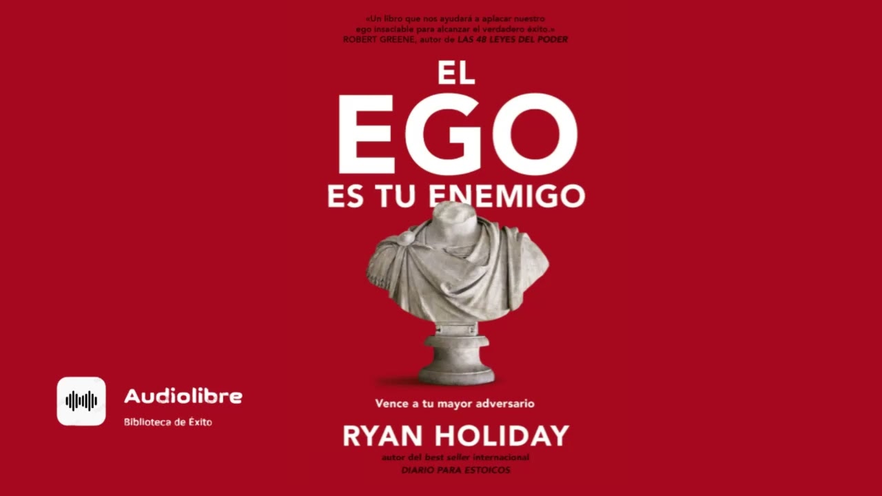 EL EGO ES EL ENEMIGO (PARTE 2) RYAN HOLIDAY AUDIOLIBRO COMPLETO (AUDIOLIBRO) GRATIS PARA ESCUCHAR