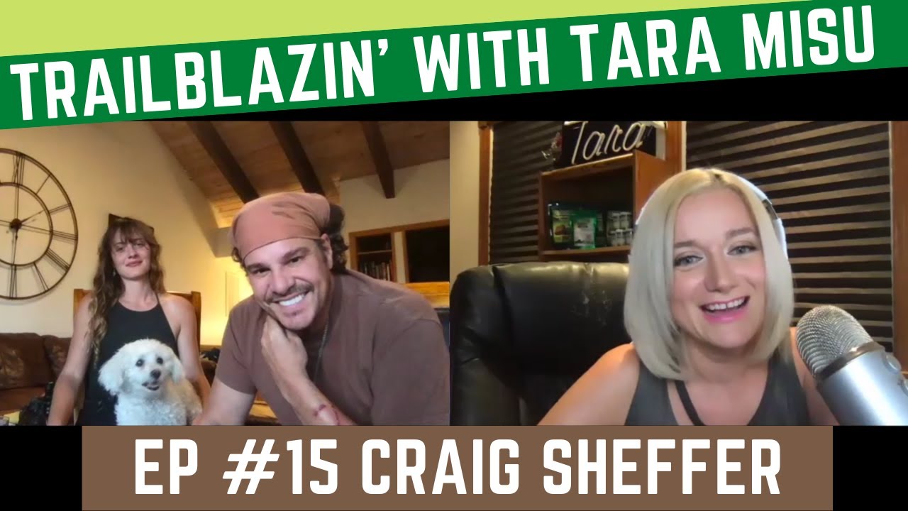 Trailblazin' with Tara Misu - Ep #15 Craig Sheffer Widows Point, Nightbreed, A River Runs Through it