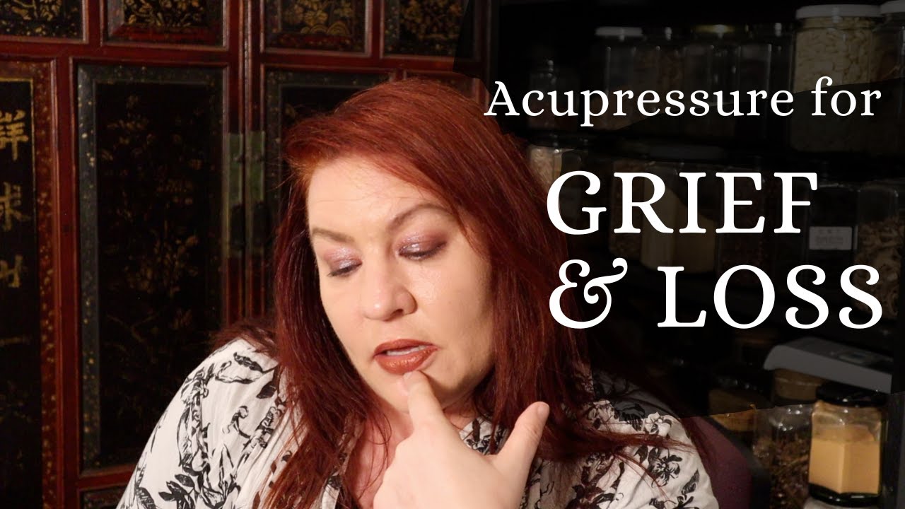 Process through Grief and sadness with Acupressure