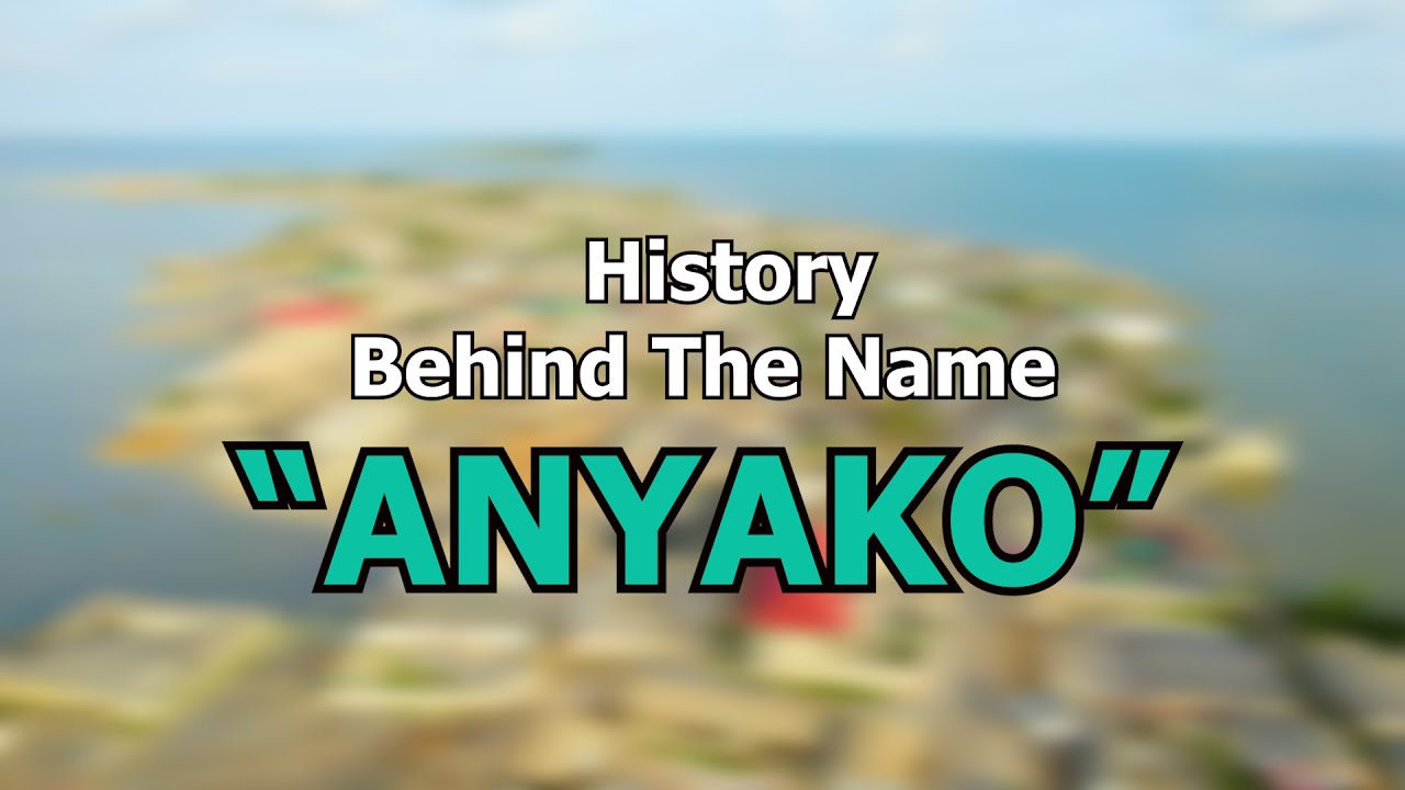 History Behind The Name ANYAKO #cinabitv #anyako #oralhistory