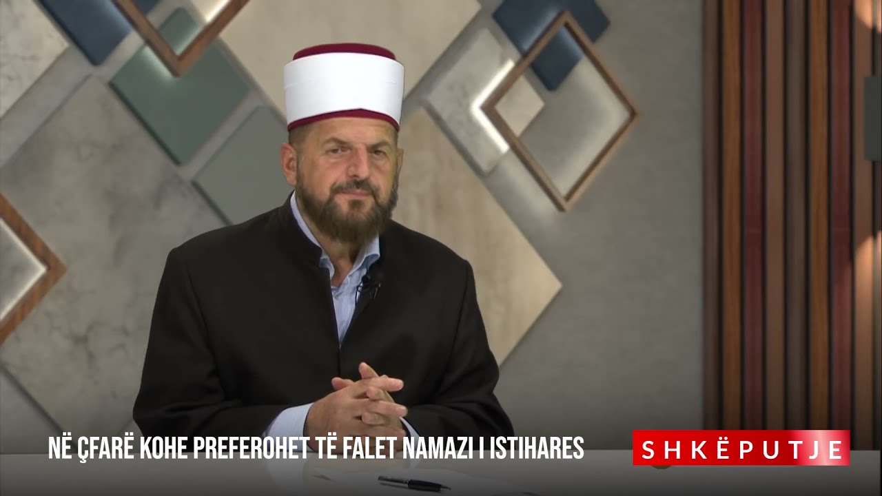 Në çfarë kohe preferohet të falet namazi i istihares?  Dr. Shefqet Krasniqi