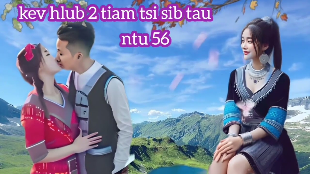 kev hlub 2 tiam tsi sib tau ntu 56