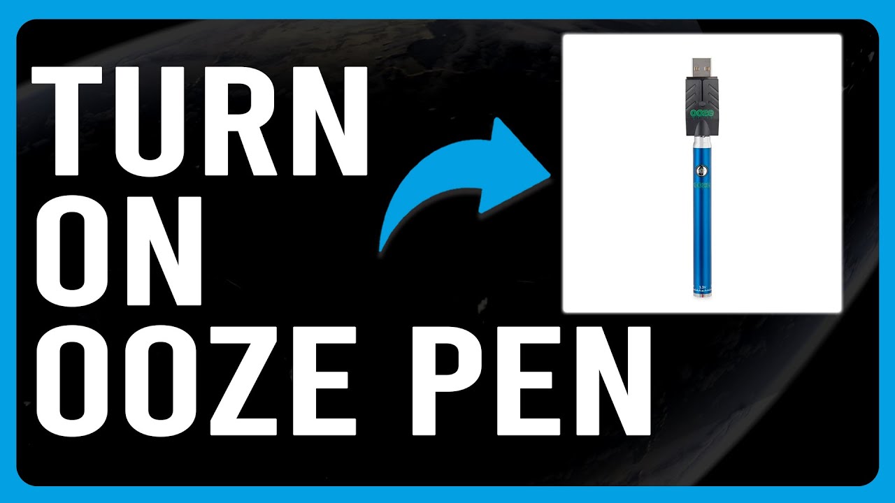 How To Turn On Ooze Pen (How To Activate Your Ooze Pen)