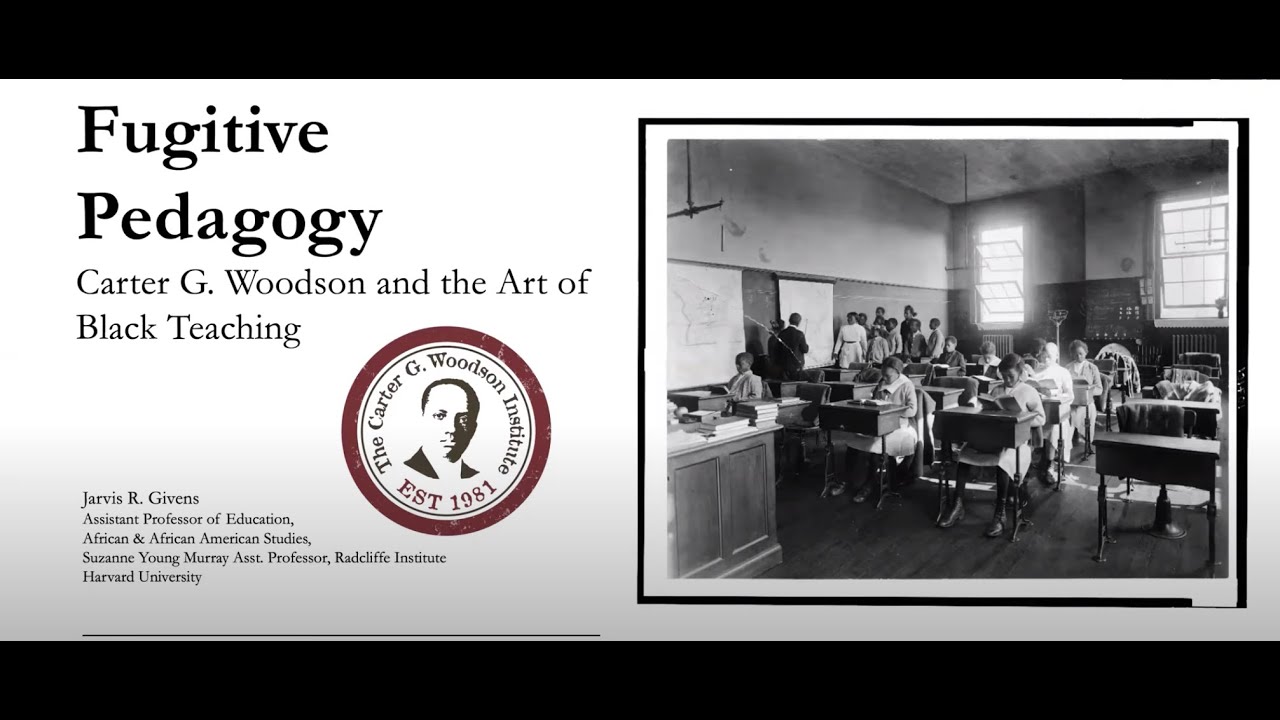 Fugitive Pedagogy: Carter G. Woodson and the Art of Black Teaching