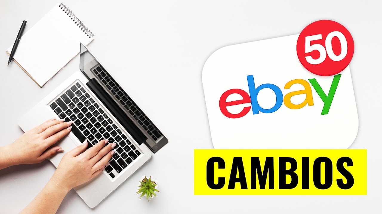 Nuevas Reglas y Actualizaciones de eBay: Cambios Clave que Debes Conocer
