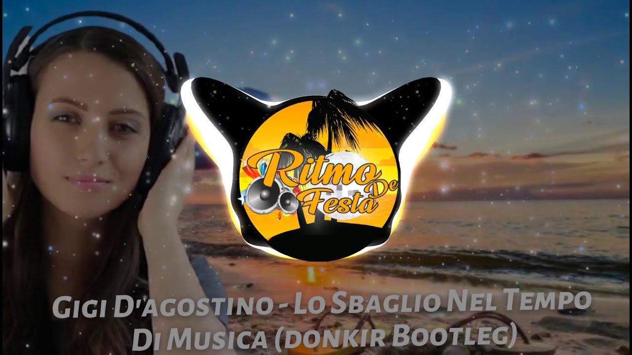 Gigi D'agostino - Lo Sbaglio Nel Tempo Di Musica (donkir Bootleg)