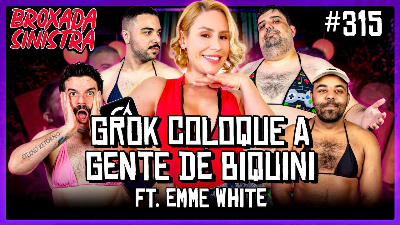 GROK COLOQUE A GENTE DE BIQUÍNI FT. EMME WHlTE - #315