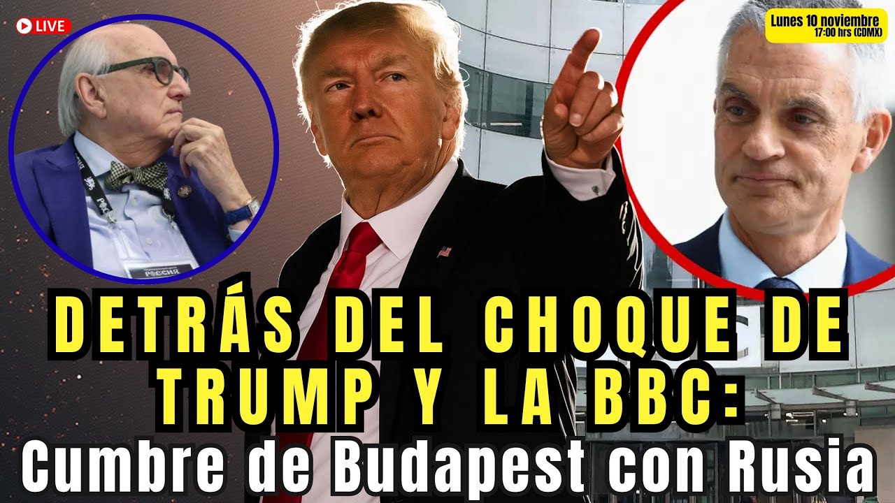 Detrás del Choque de Trump y la BBC: Cumbre de Budapest con Rusia | Alfredo Jalife