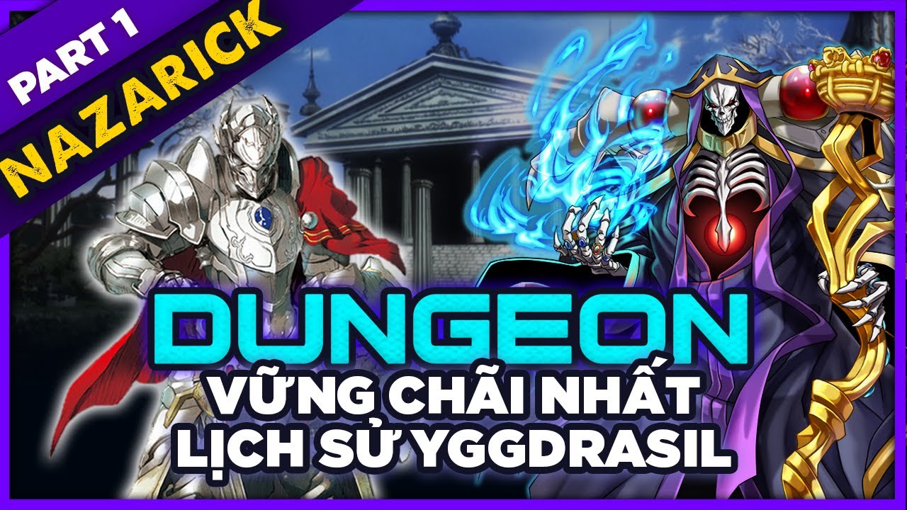 Toàn Tập Nazarick  P.1: Cuộc Chiến Của 27 Đấng Với Các NPC Và Boss Siêu Vip Để Giành Lấy Nazarick