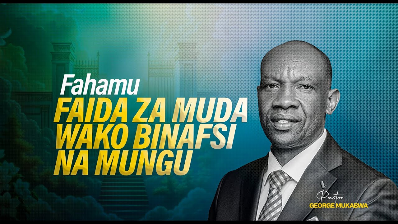 FAIDA ZA MUDA WAKO BINAFSI NA MUNGU|| PASTOR GEORGE MUKABWA || 03/04/2025