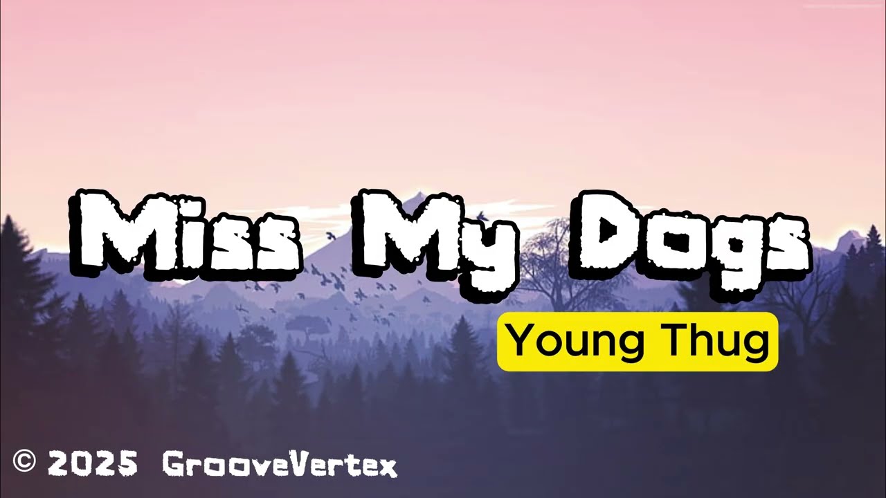 Young Thug - Miss My Dogs [Lyric Video]