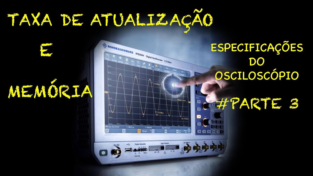 Especificações do Osciloscópio #Parte 3