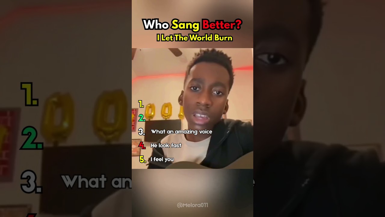 Who Sang Better? I Let The World Burn 
