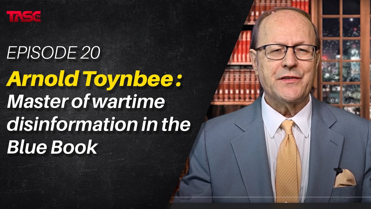 Episode 20-Arnold Toynbee: Master of Wartime Disinformation in The Blue Book