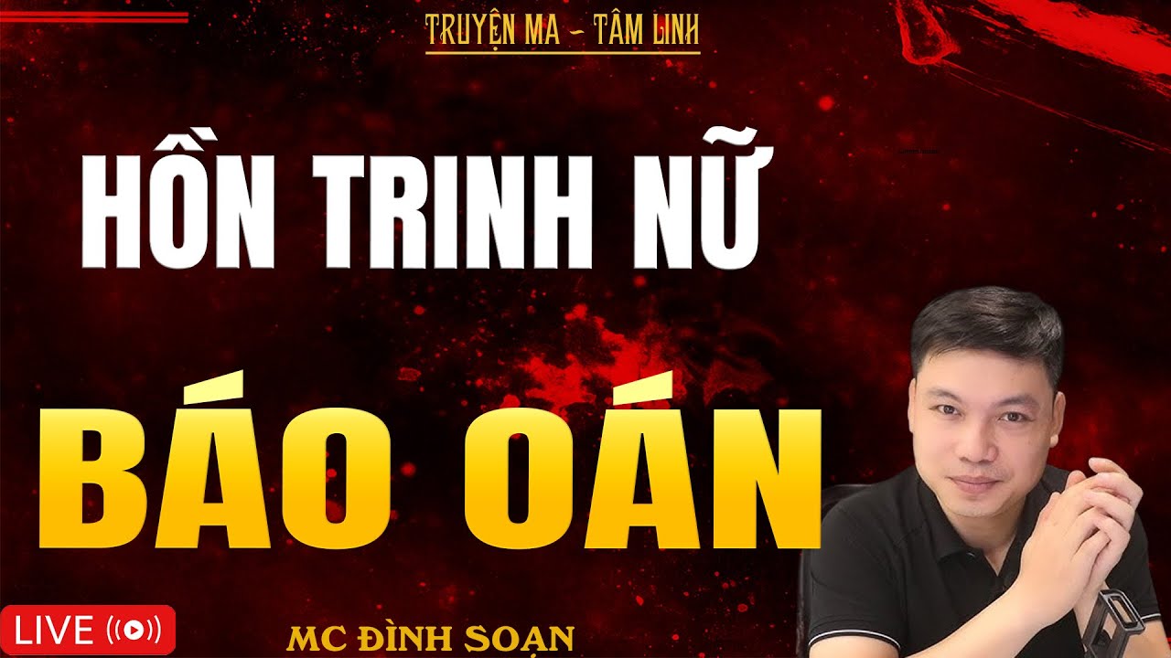HỒN TRINH NỮ BÁO OÁN | Truyện Ma Kinh Dị - Tuyển Tập Truyện Ma Đình Soạn Hay Nhất 2025