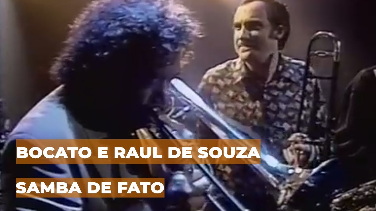 BOCATO E RAUL DE SOUZA - SAMBA DE FATO  [Programa Ensaio - Pixinguinha]
