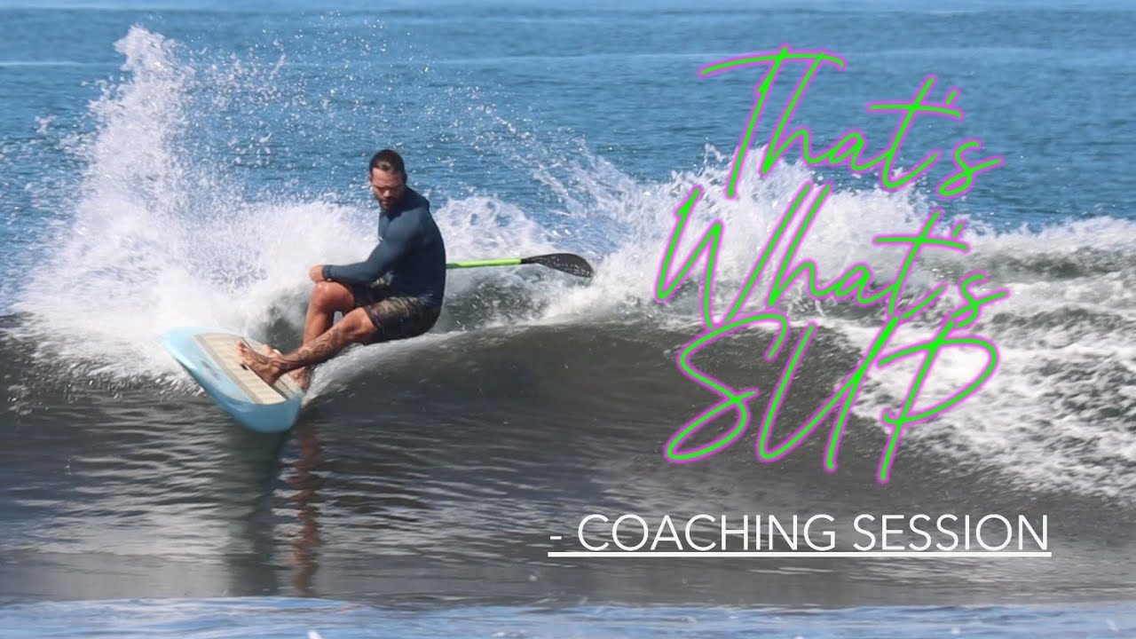 That's What's SUP 5 // COACHING SESSION